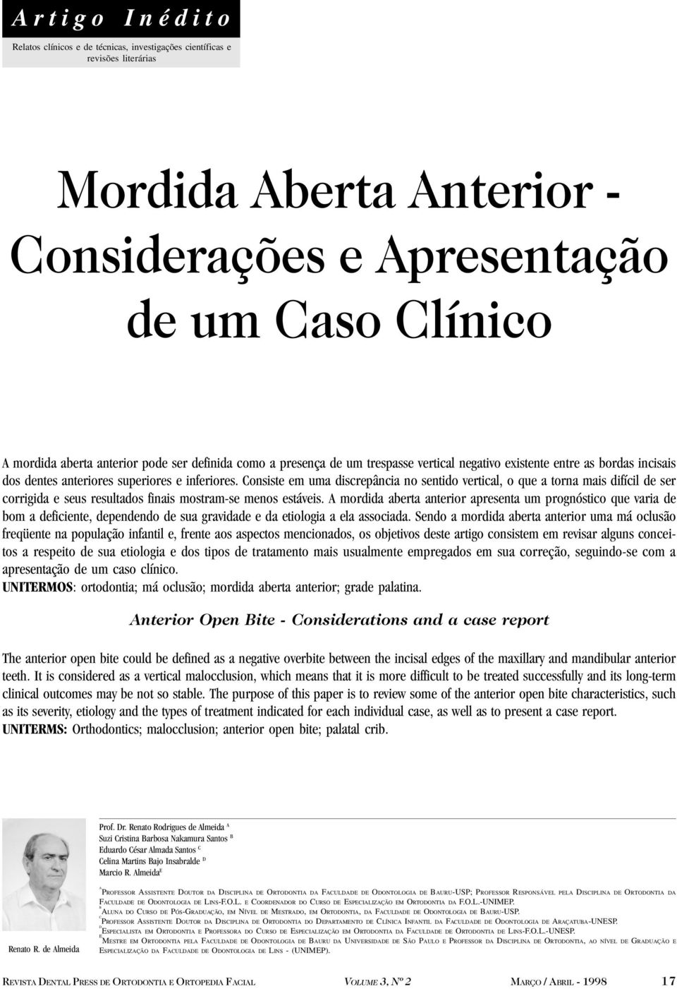 Consiste em uma discrepância no sentido vertical, o que a torna mais difícil de ser corrigida e seus resultados finais mostram-se menos estáveis.