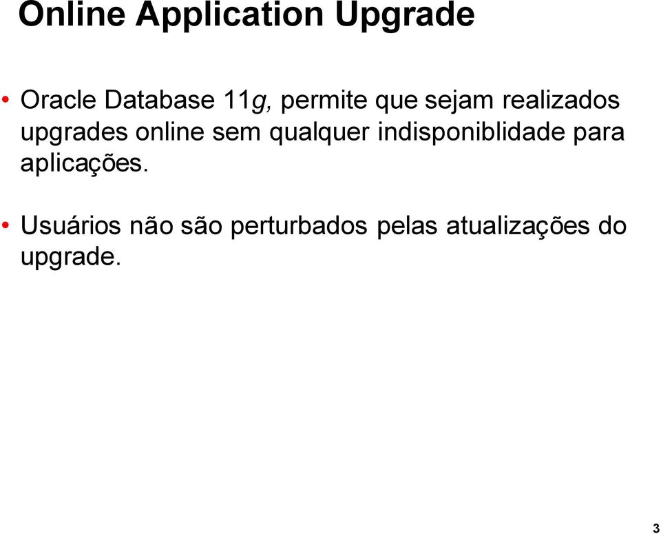 qualquer indisponiblidade para aplicações.