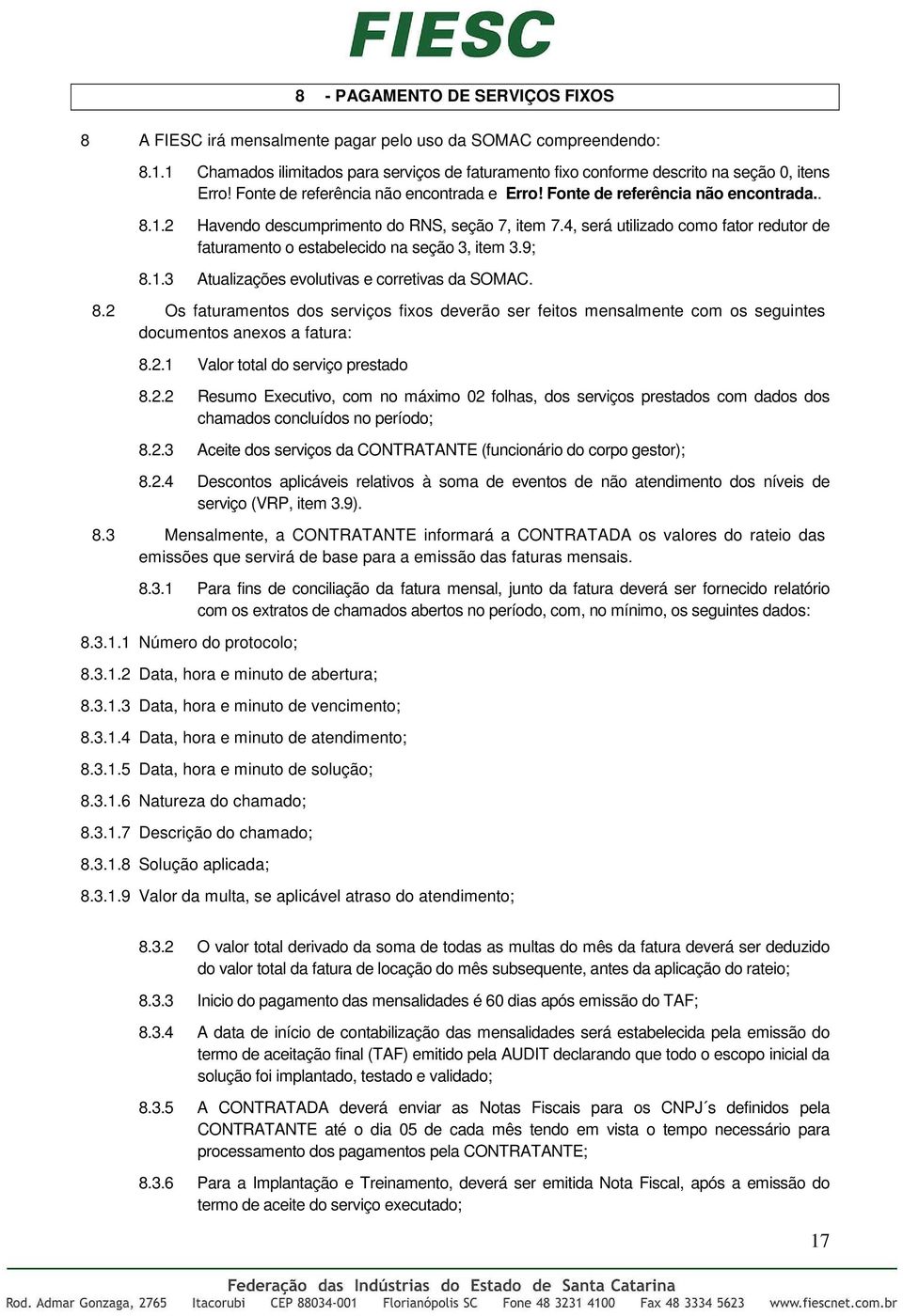 4, será utilizado como fator redutor de faturamento o estabelecido na seção 3, item 3.9; 8.