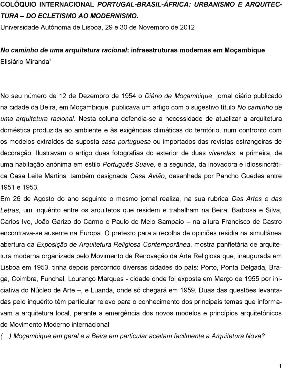 o Diário de Moçambique, jornal diário publicado na cidade da Beira, em Moçambique, publicava um artigo com o sugestivo título No caminho de uma arquitetura racional.