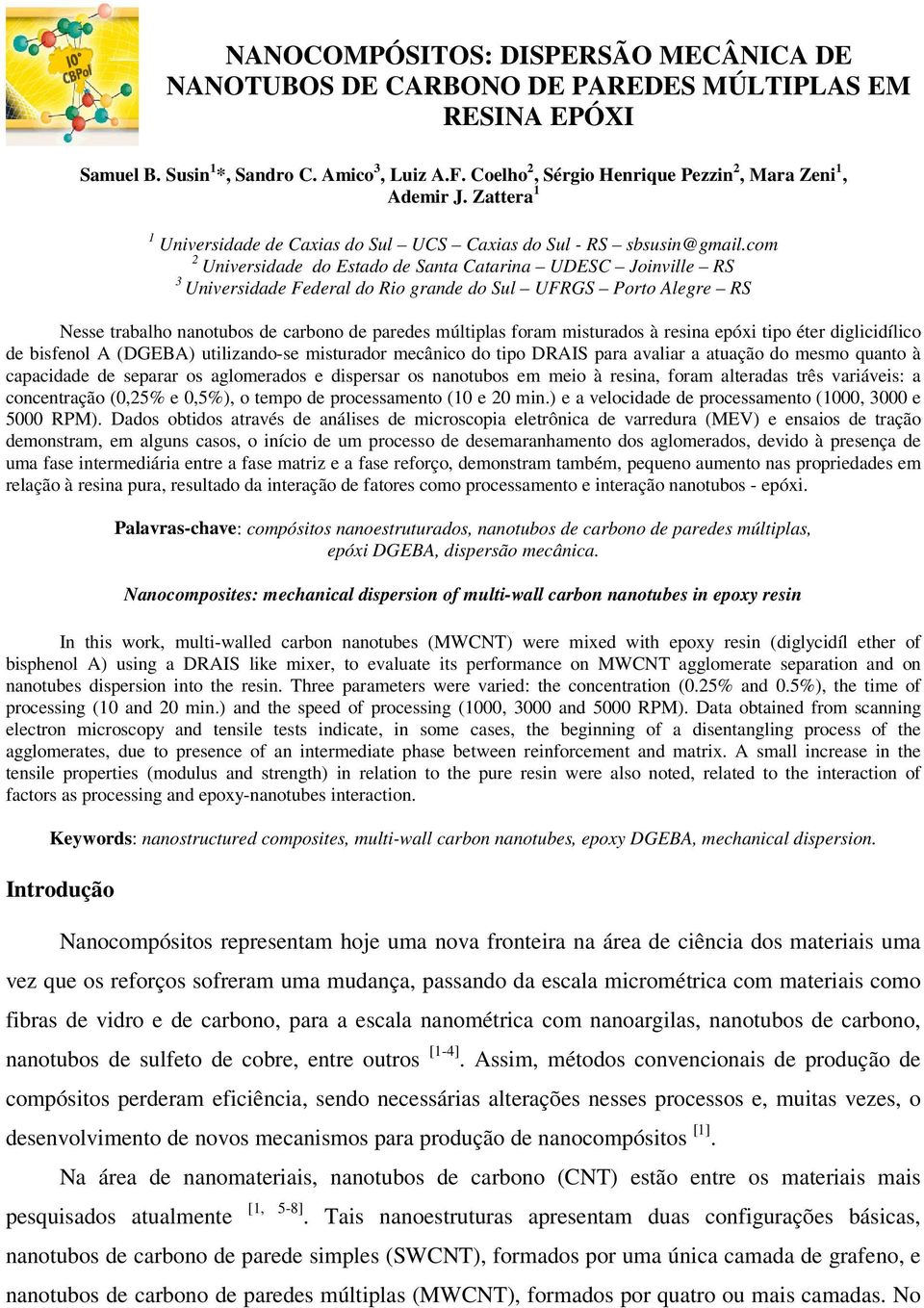 com 2 Universidade do Estado de Santa Catarina UDESC Joinville RS 3 Universidade Federal do Rio grande do Sul UFRGS Porto Alegre RS Nesse trabalho nanotubos de carbono de paredes múltiplas foram