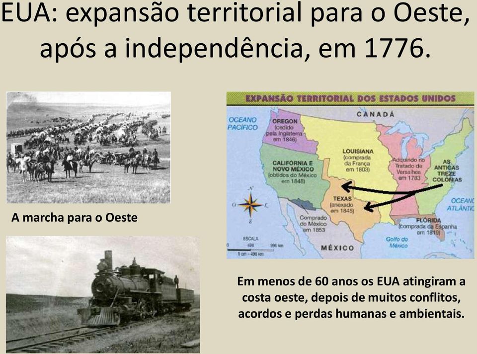 A marcha para o Oeste Em menos de 60 anos os EUA