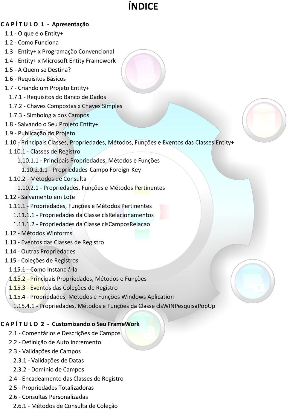 9 - Publicação do Projeto 1.10 - Principais Classes, Propriedades, Métodos, Funções e Eventos das Classes Entity+ 1.10.1 - Classes de Registro 1.10.1.1 - Principais Propriedades, Métodos e Funções 1.