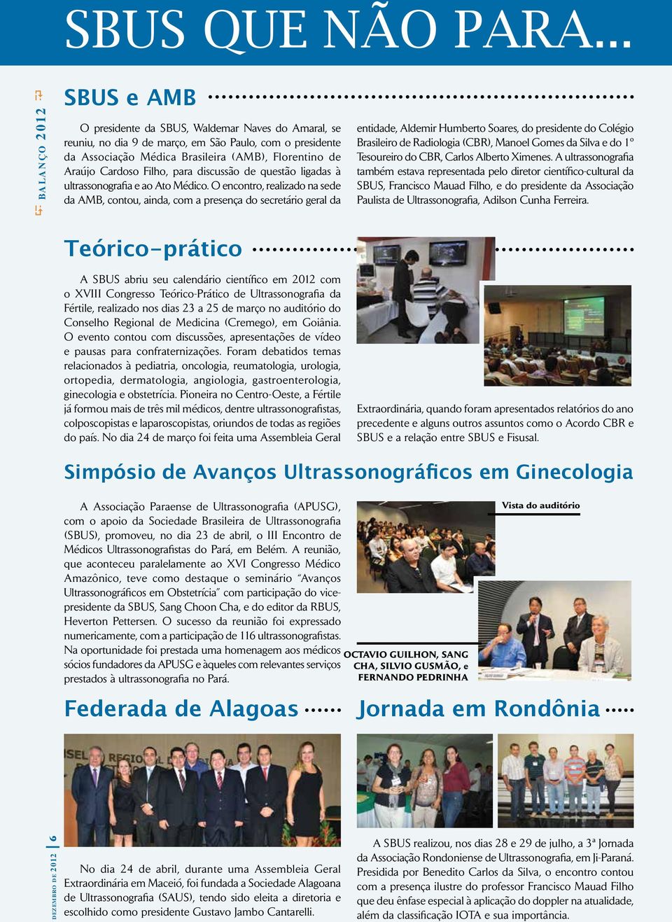 Cardoso Filho, para discussão de questão ligadas à ultrassonografia e ao Ato Médico.
