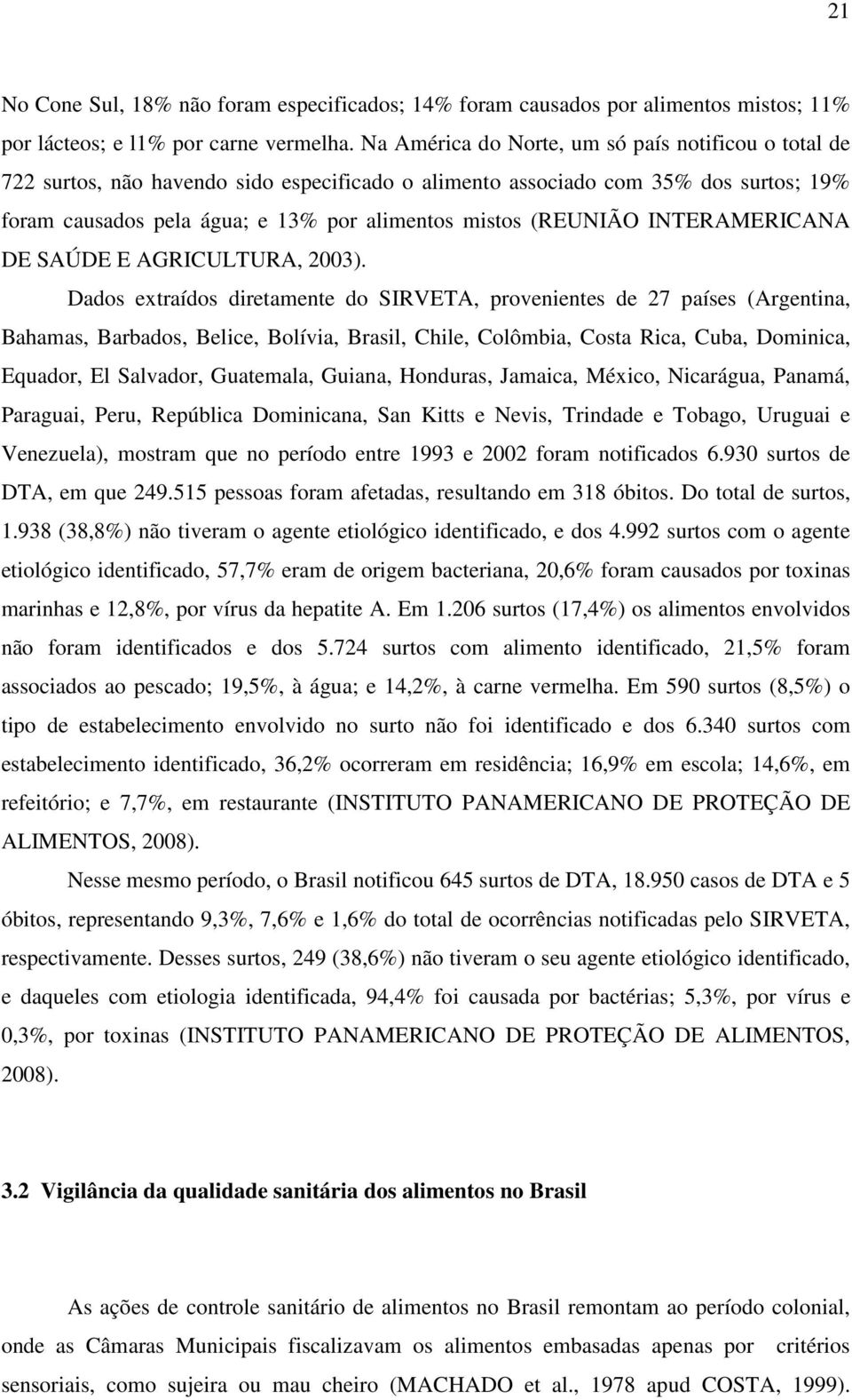(REUNIÃO INTERAMERICANA DE SAÚDE E AGRICULTURA, 2003).