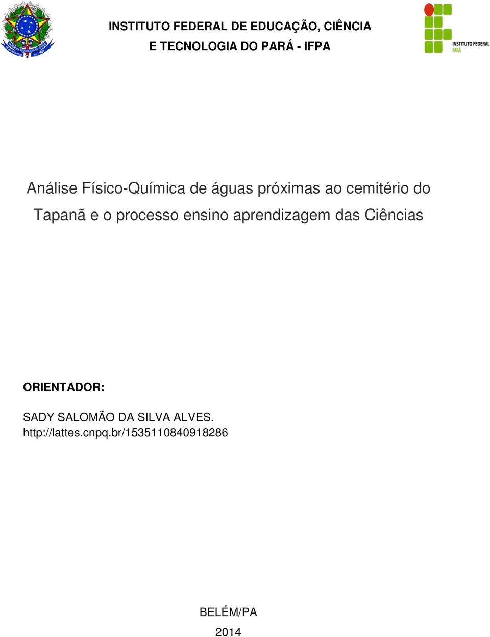 processo ensino aprendizagem das Ciências ORIENTADOR: SADY SALOMÃO