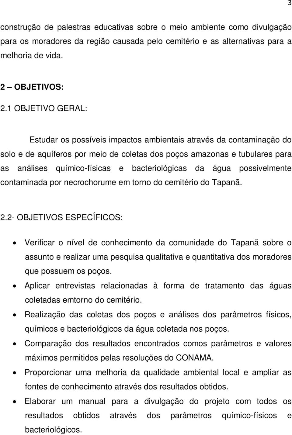 bacteriológicas da água possivelmente contaminada por necrochorume em torno do cemitério do Tapanã. 2.