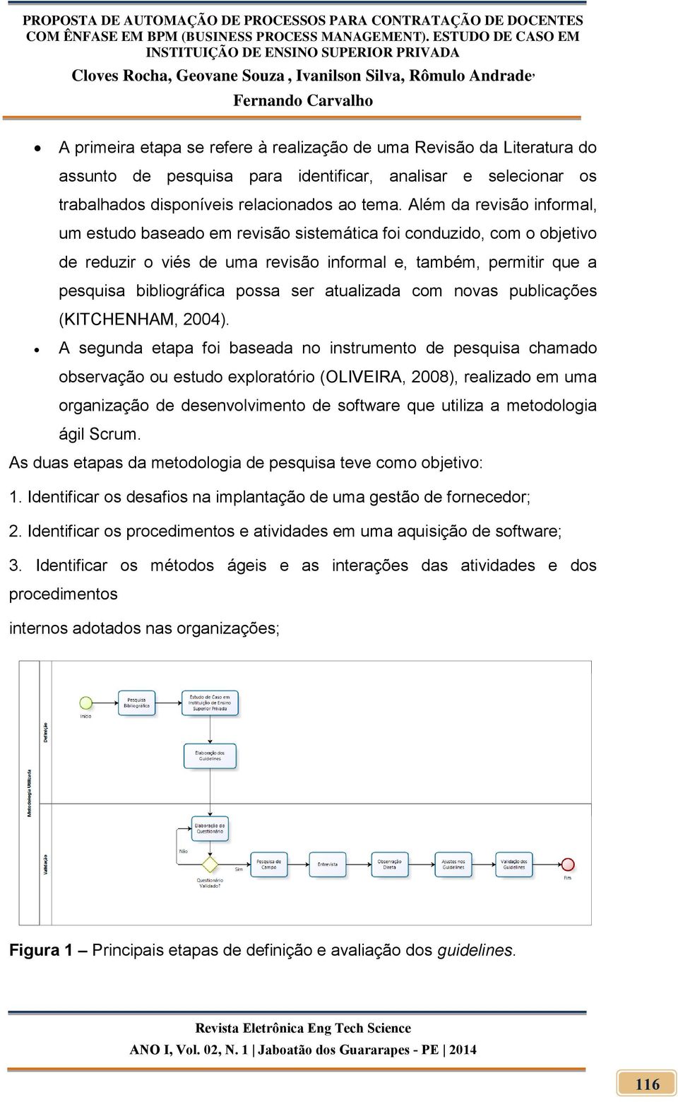 atualizada com novas publicações (KITCHENHAM, 2004).