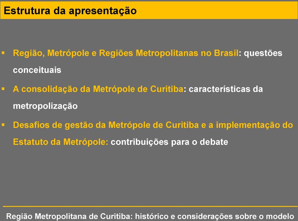 características da metropolização Desafios de gestão da Metrópole de