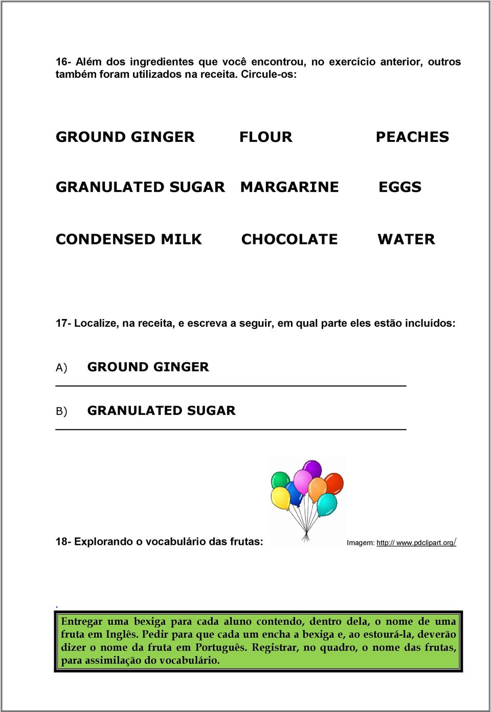 estão incluídos: A) GROUND GINGER B) GRANULATED SUGAR 18- Explorando o vocabulário das frutas: Imagem: http:// www.pdclipart.org/.