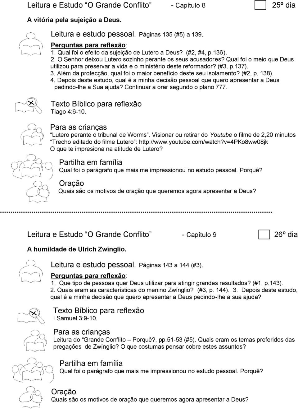 Além da protecção, qual foi o maior benefício deste seu isolamento? (#2, p. 138). 4. Depois deste estudo, qual é a minha decisão pessoal que quero apresentar a Deus pedindo-lhe a Sua ajuda?