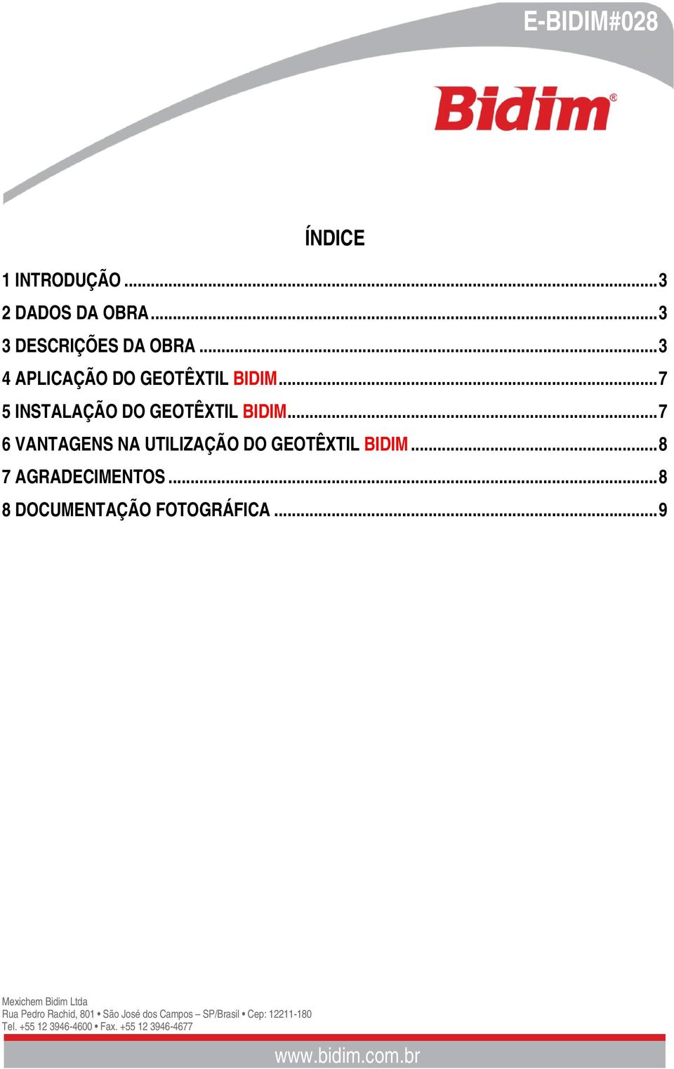 ..7 5 INSTALAÇÃO DO GEOTÊXTIL BIDIM.