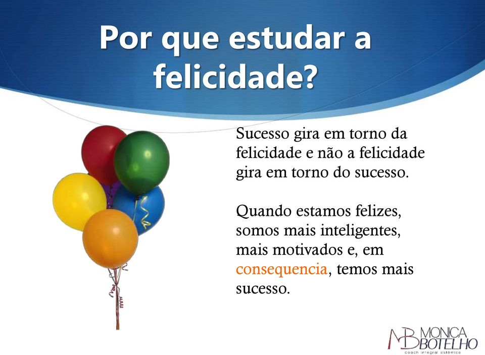 felicidade gira em torno do sucesso.