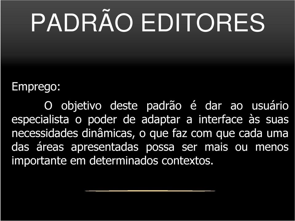 necessidades dinâmicas, o que faz com que cada uma das