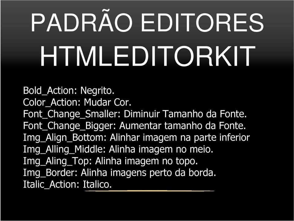 Font_Change_Bigger: Aumentar tamanho da Fonte.