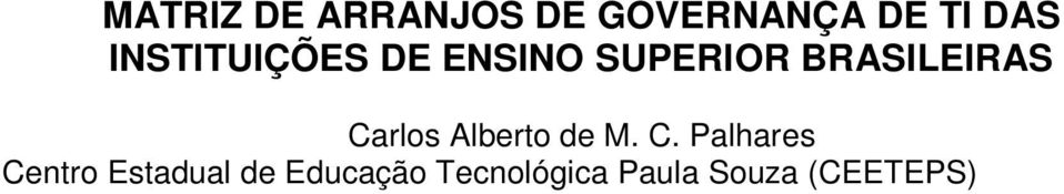 br Resumo - O presente trabalho propõe um levantamento de dados sobre a utilização de práticas de governança em instituições de ensino superior do Brasil.