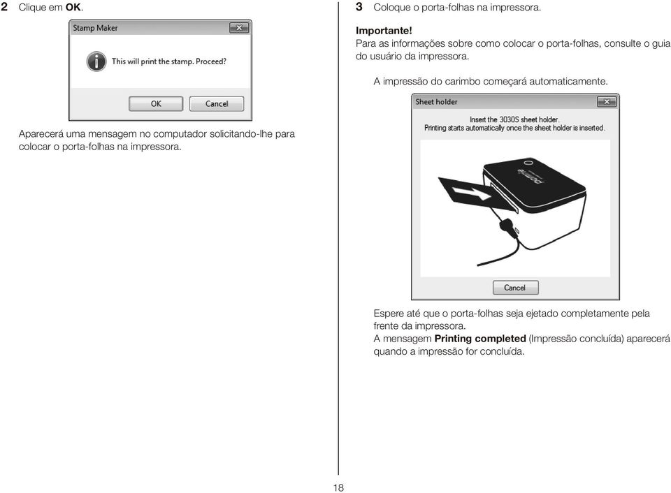 A impressão do carimbo começará automaticamente.