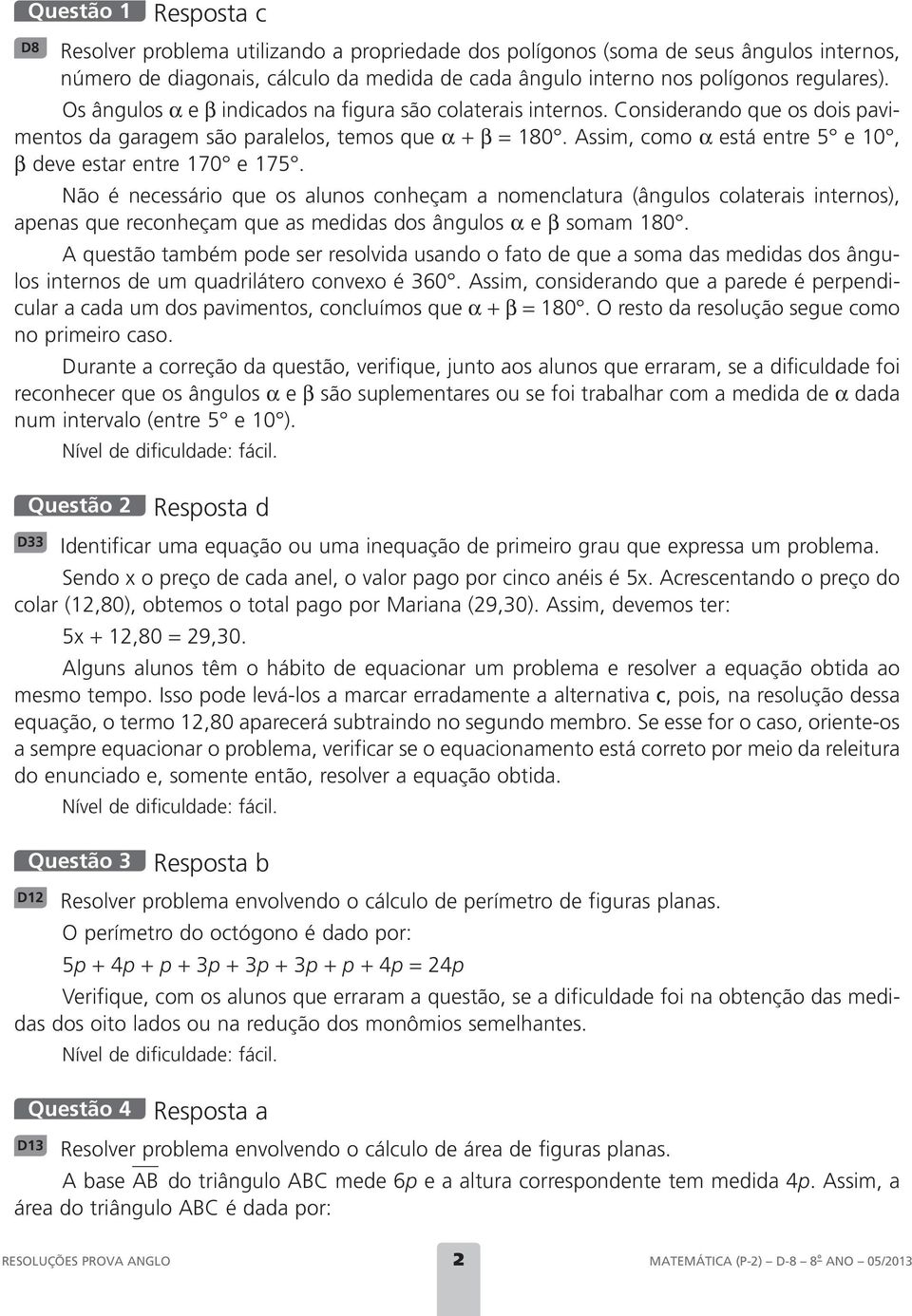 Assim, como α está entre 5 e 10, β deve estar entre 170 e 175.