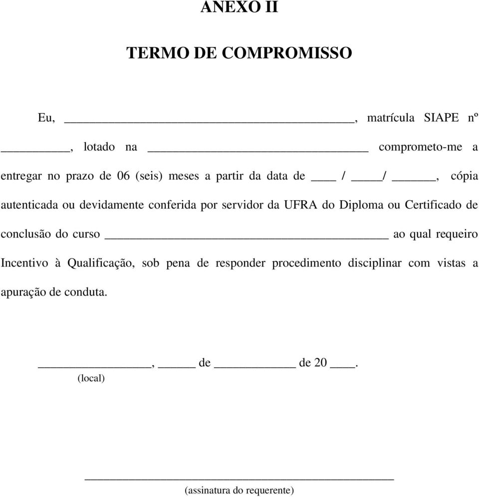 Diploma ou Certificado de conclusão do curso ao qual requeiro Incentivo à Qualificação, sob pena de