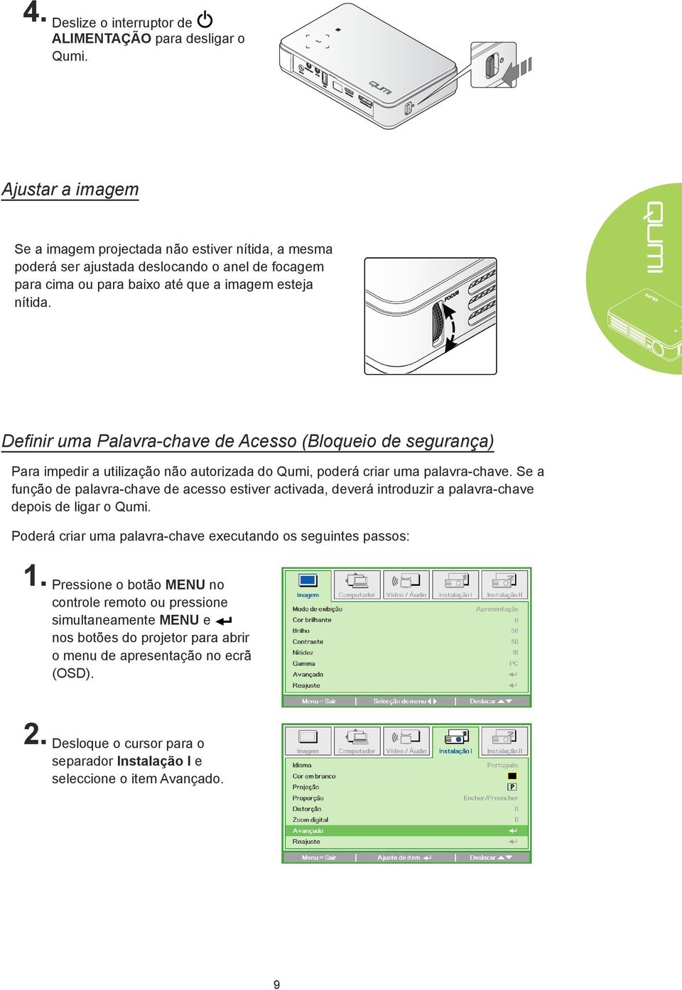 Definir uma Palavra-chave de Acesso (Bloqueio de segurança) Para impedir a utilização não autorizada do Qumi, poderá criar uma palavra-chave.