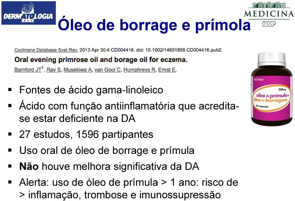 partipantes Uso oral de óleo de borrage e prímula Não houve melhora