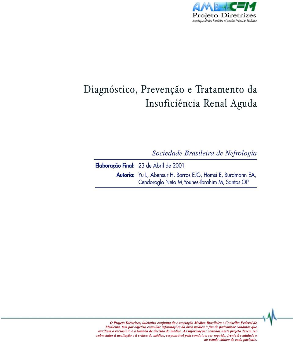 Medicina, tem por objetivo conciliar informações da área médica a fim de padronizar condutas que auxiliem o raciocínio e a tomada de decisão do médico.