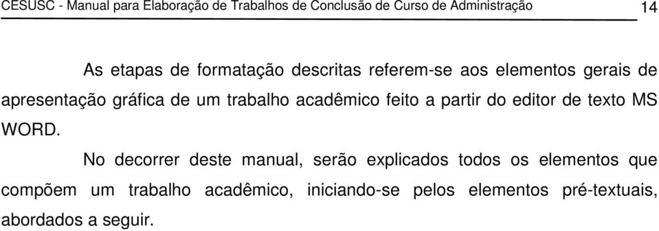 acadêmico feito a partir do editor de texto MS WORD.