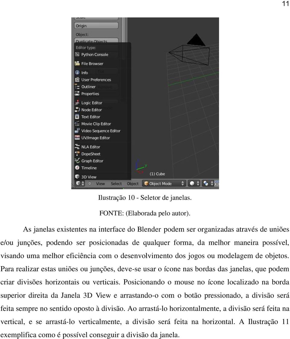 eficiência com o desenvolvimento dos jogos ou modelagem de objetos.