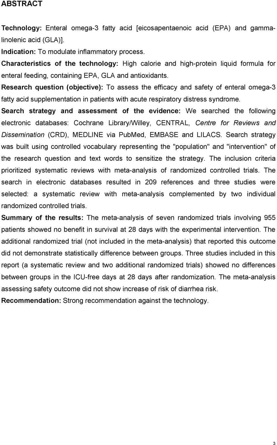 Research question (objective): To assess the efficacy and safety of enteral omega-3 fatty acid supplementation in patients with acute respiratory distress syndrome.