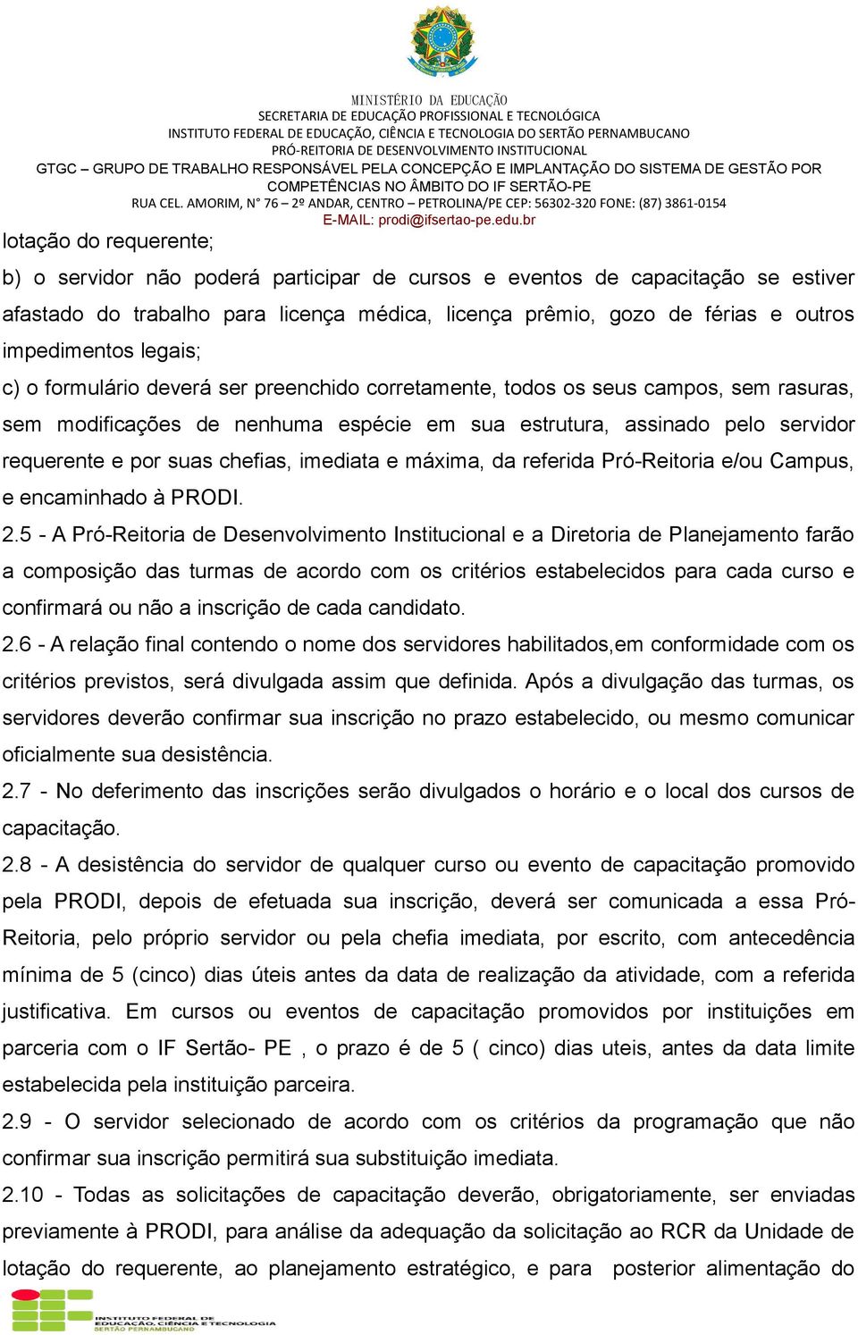 chefias, imediata e máxima, da referida Pró-Reitoria e/ou Campus, e encaminhado à PRODI. 2.