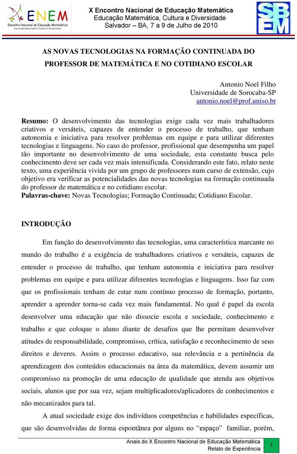 problemas em equipe e para utilizar diferentes tecnologias e linguagens.