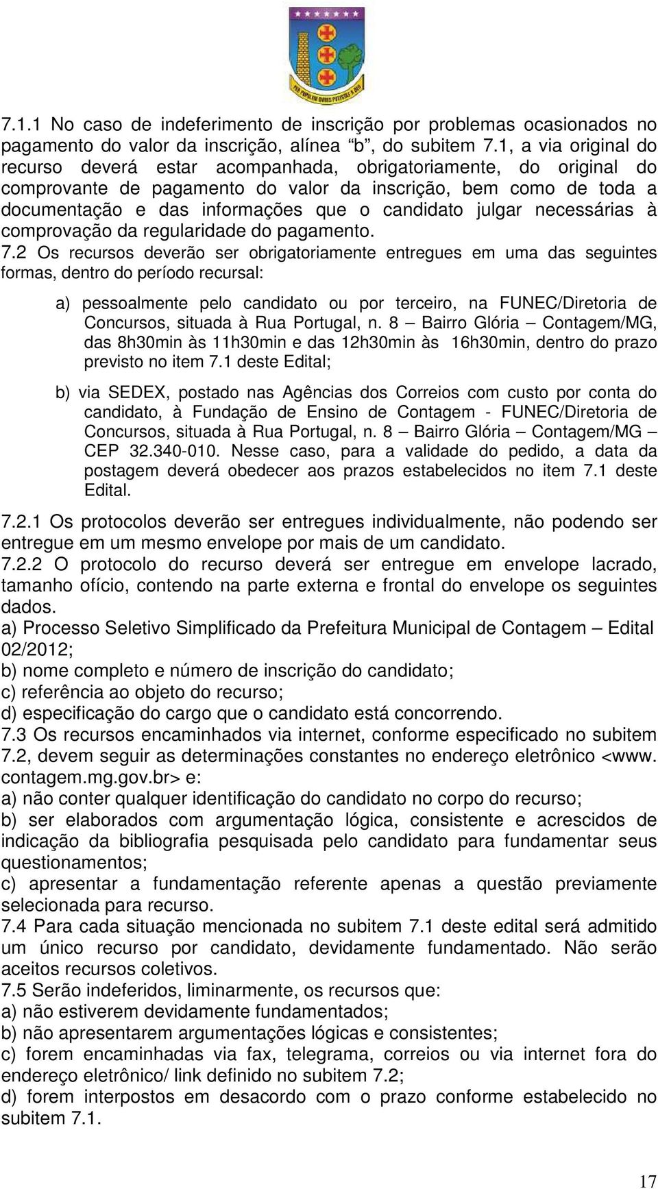 candidato julgar necessárias à comprovação da regularidade do pagamento. 7.