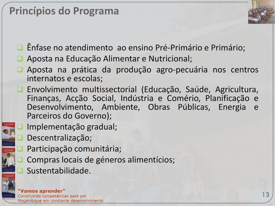 Finanças, Acção Social, Indústria e Comério, Planificação e Desenvolvimento, Ambiente, Obras Públicas, Energia e Parceiros do