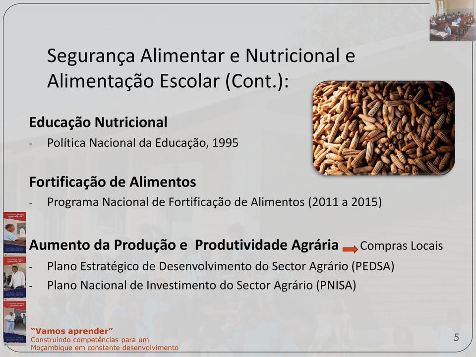 Nacional de Fortificação de Alimentos (2011 a 2015) Aumento da Produção e Produtividade Agrária