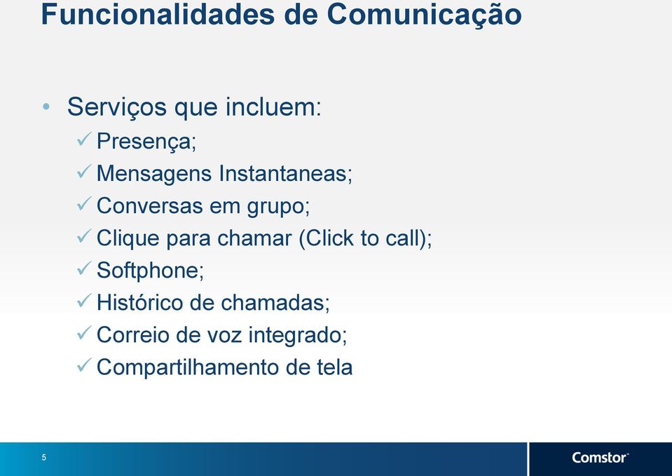 Clique para chamar (Click to call); Softphone; Histórico