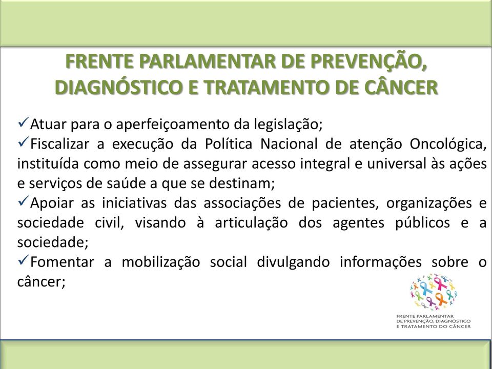 e serviços de saúde a que se destinam; Apoiar as iniciativas das associações de pacientes, organizações e sociedade civil,