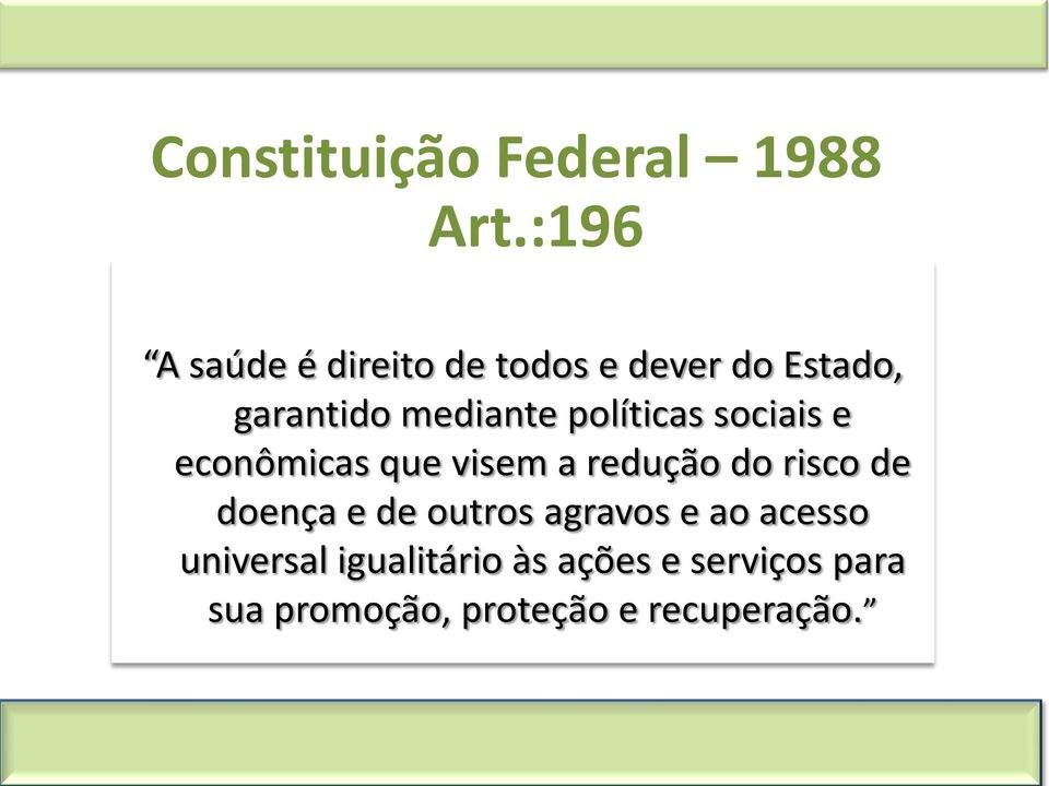 políticas sociais e econômicas que visem a redução do risco de doença e