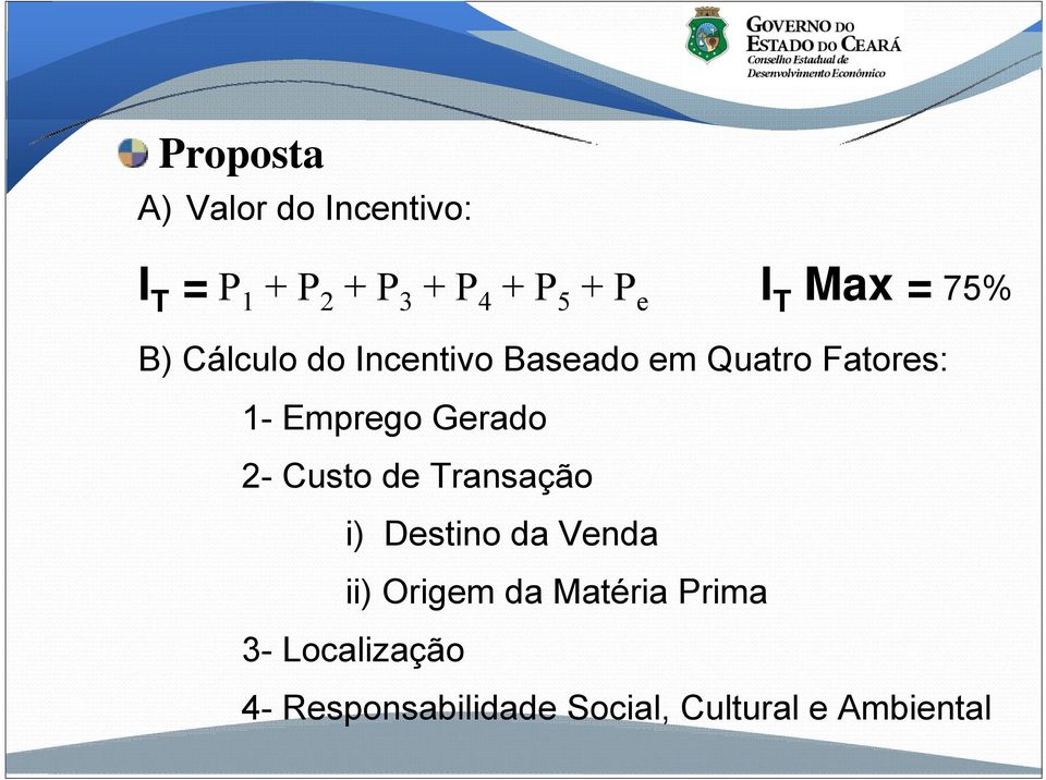 Emprego Gerado 2- Custo de Transação i) Destino da Venda ii) Origem da