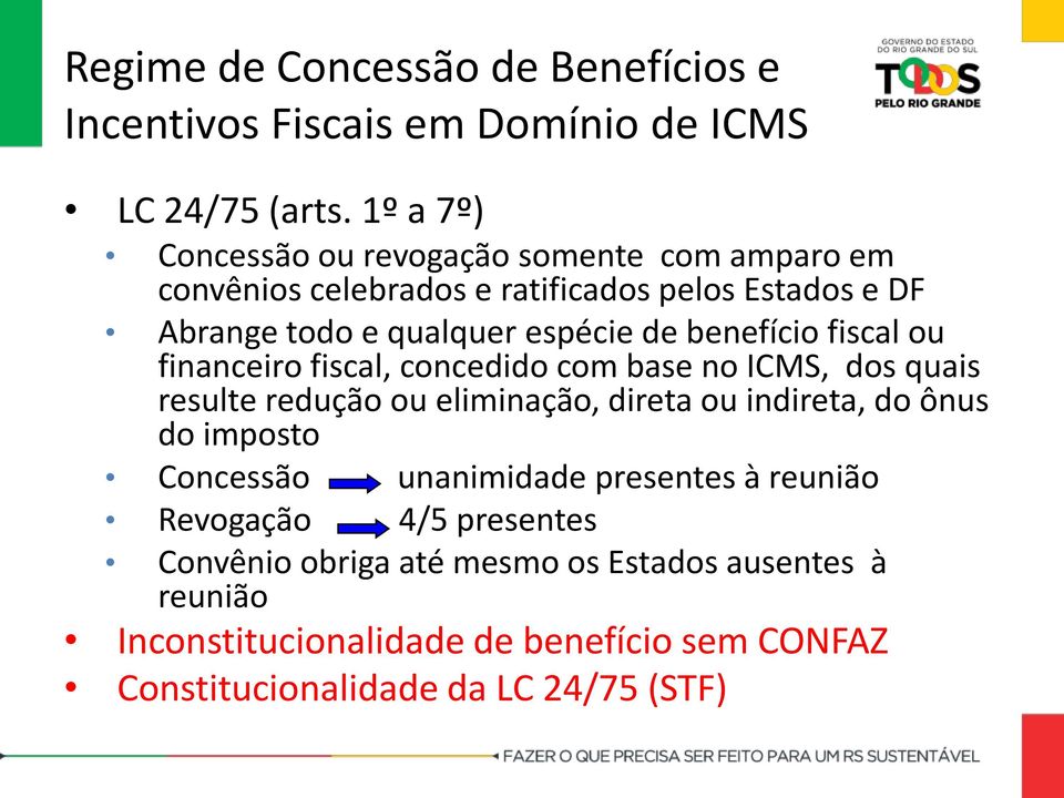 benefício fiscal ou financeiro fiscal, concedido com base no ICMS, dos quais resulte redução ou eliminação, direta ou indireta, do ônus do imposto