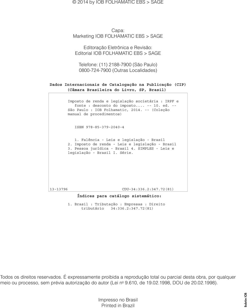 .. -- 10. ed. -- São Paulo : IOB Folhamatic, 2014. -- (Coleção manual de procedimentos) ISBN 978-85-379-2040-4 1. Falência - Leis e legislação - Brasil 2.