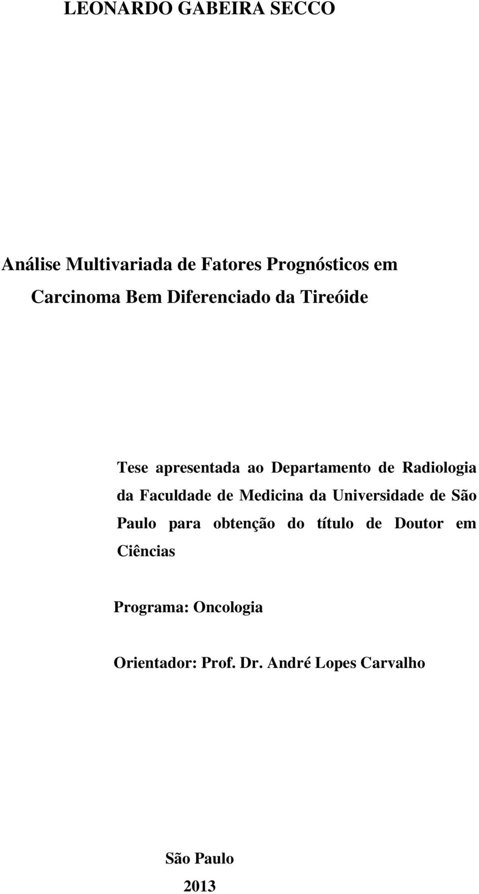 Faculdade de Medicina da Universidade de São Paulo para obtenção do título de