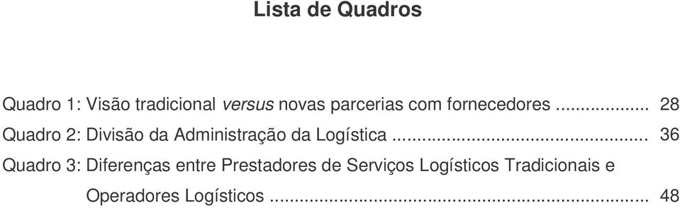 .. Quadro 2: Divisão da Administração da Logística.