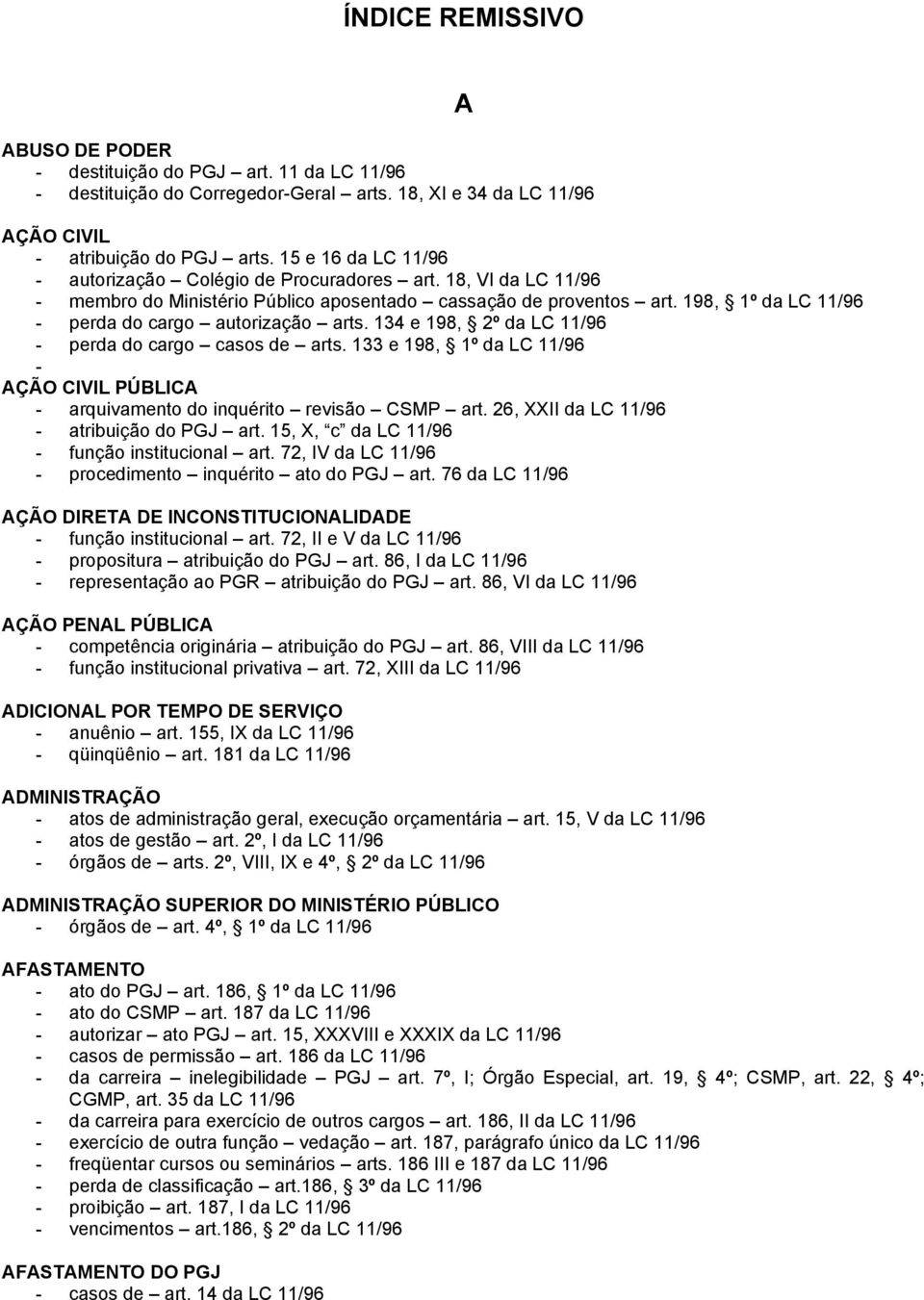 198, 1º da LC 11/96 - perda do cargo autorização arts. 134 e 198, 2º da LC 11/96 - perda do cargo casos de arts.