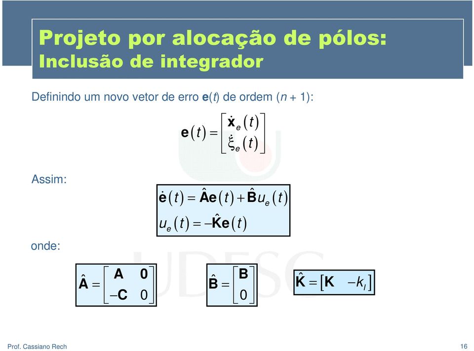 ξ e Assim: onde: = ˆ + ˆ ue = Ke ˆ e Ae B u