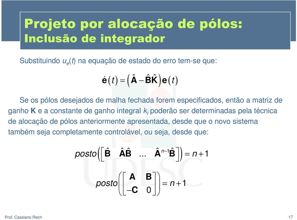 poderão ser determinadas pela técnica de alocação de pólos anteriormente apresentada, desde que o novo sistema