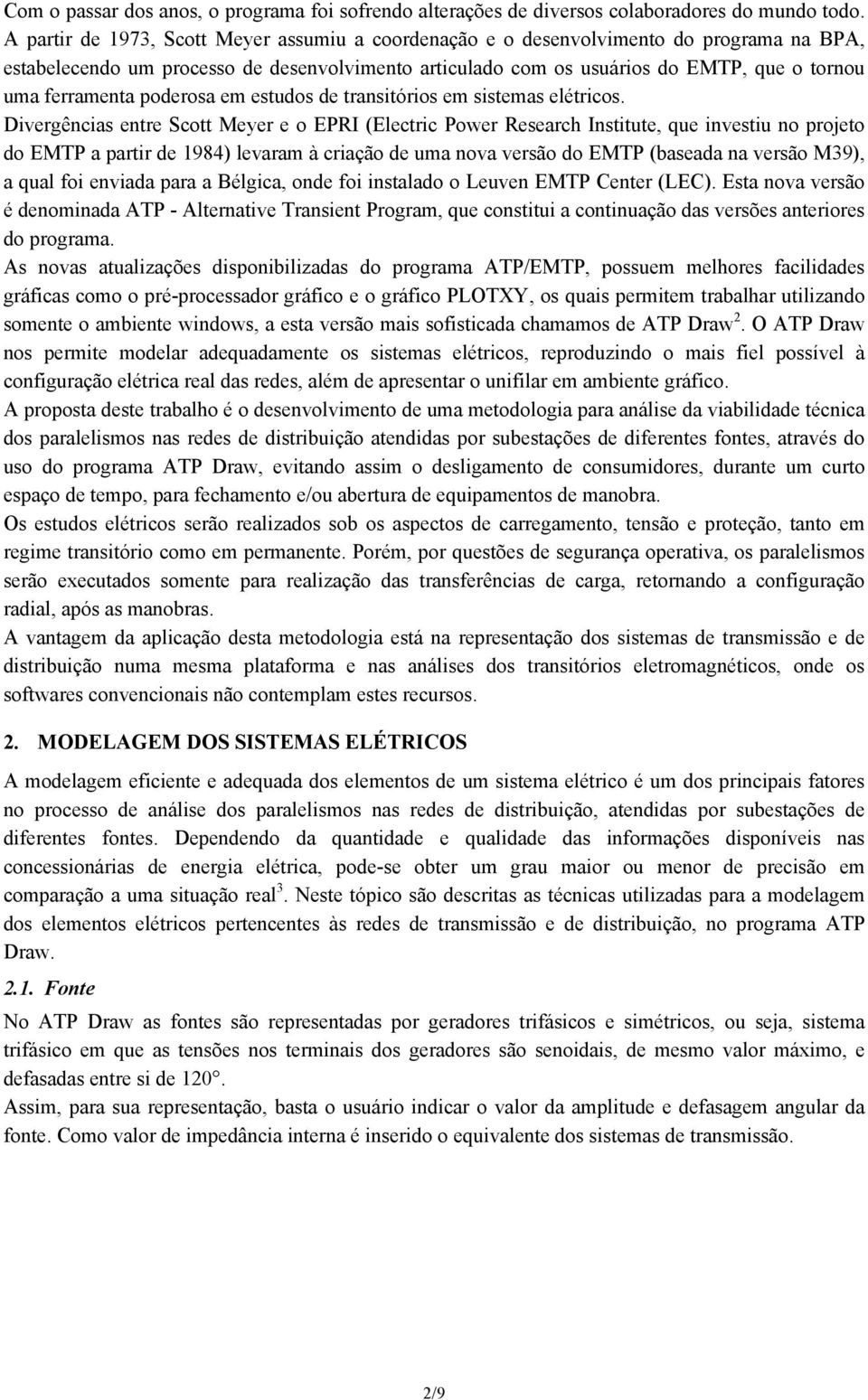 em estudos de trasitórios em sistemas elétricos.