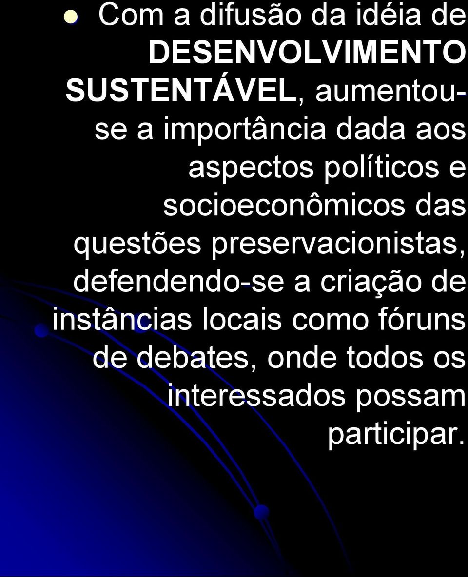 questões preservacionistas, defendendo-se a criação de instâncias