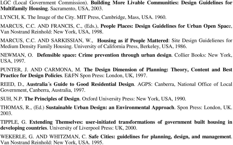 , Housing as if People Mattered: Site Design Guidelienes for Medium Density Family Housing. University of California Press, Berkeley, USA, 1986. NEWMAN, O.