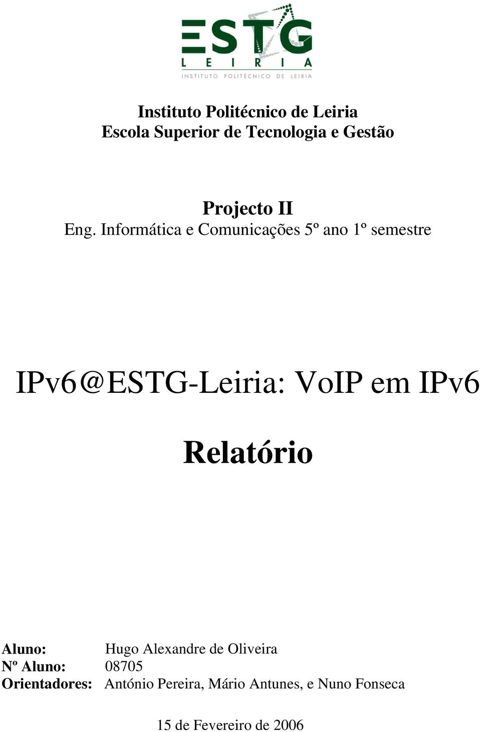 Informática e Comunicações 5º ano 1º semestre IPv6@ESTG-Leiria: VoIP em IPv6