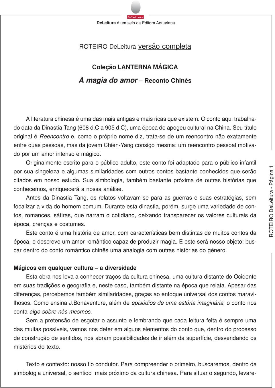 Seu título original é Reencontro e, como o próprio nome diz, trata-se de um reencontro não exatamente entre duas pessoas, mas da jovem Chien-Yang consigo mesma: um reencontro pessoal motivado por um